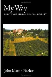 My Way: Essays on Moral Responsibility