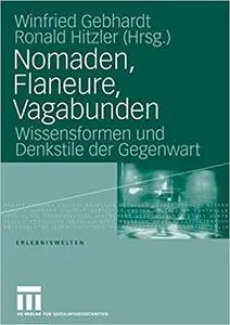 Nomaden, Flaneure, Vagabunden: Wissensformen und Denkstile der Gegenwart (Repost)