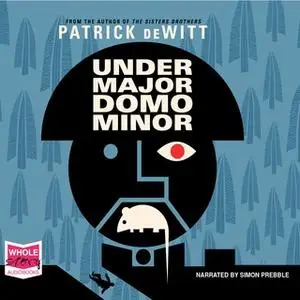 «Undermajordomo Minor» by Patrick deWitt