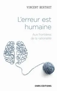 Vincent Berthet, "L'erreur est humaine. Aux frontières de la rationalité"