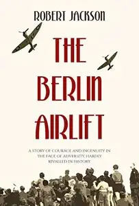 The Berlin Airlift: The Cold War's most remarkable operation