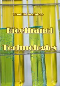 "Bioethanol Technologies" ed. by Freddie Inambao