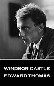 «Windsor Castle» by Edward Thomas