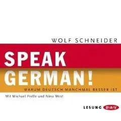 Speak German! Warum Deutsch manchmal besser ist