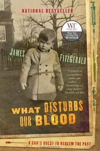 What Disturbs Our Blood: A Son's Quest to Redeem the Past