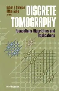 Discrete Tomography: Foundations, Algorithms, and Applications