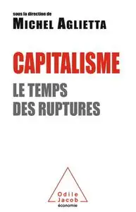 Michel Aglietta, "Capitalisme: Le temps des ruptures"