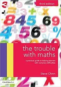 The Trouble with Maths: A practical guide to helping learners with numeracy difficulties