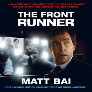 «The Front Runner (All the Truth Is Out Movie Tie-in)» by Matt Bai