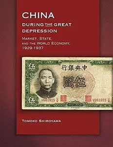 China During the Great Depression: Market, State, and the World Economy, 1929-1937