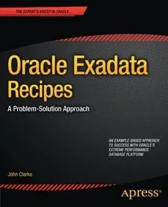 Oracle Exadata Recipes: A Problem-Solution Approach [Repost]