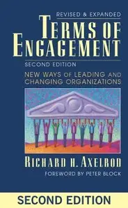 Terms of Engagement: New Ways of Leading and Changing Organizations, Second Edition