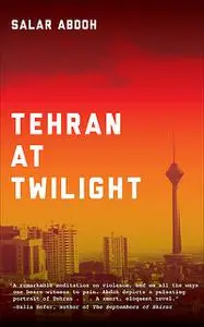 «Tehran at Twilight» by Salar Abdoh