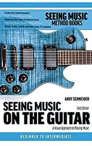 Seeing Music on the Guitar: A visual approach to playing music