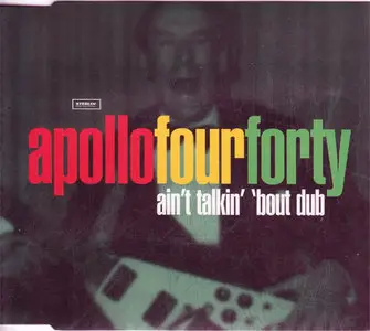 Apollo Four Forty - Ain't Talkin' 'Bout Dub (Epic EPC 664045 2) (EU 1997)