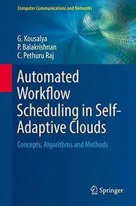 Automated Workflow Scheduling in Self-Adaptive Clouds: Concepts, Algorithms and Methods