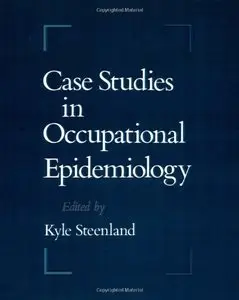 Case Studies in Occupational Epidemiology by Kyle Steenland