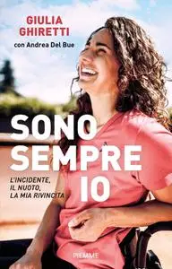 Giulia Ghiretti - Sono sempre io. L'incidente, il nuoto, la mia rivincita