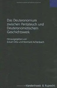 Das Deuteronomium zwischen Pentateuch und Deuteronomistischem Geschichtswerk (Forschungen zur Religion und Literatur des Alten