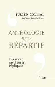 Julien Colliat, "Anthologie de la répartie : Les 1.000 meilleures répliques"