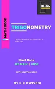 Trigonometry: Phase II for IIT JEE and Cbse