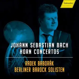 Radek Baborák & Berliner Barock Solisten - J.S. Bach - Horn Concertos (2021) [Official Digital Download]