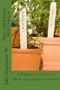 Patio and Kitchen Herb Gardens: A Beginner's Guide to 21 Herbs You Can Grow at Home (Repost)