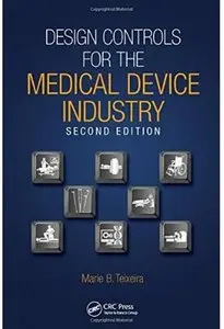 Design Controls for the Medical Device Industry (2nd edition) [Repost]