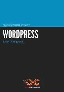 Julien Chichignoud, "Propulsez votre site avec WordPress"