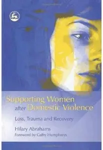Supporting Women After Domestic Violence: Loss, Trauma and Recovery