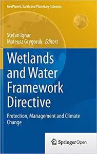 Wetlands and Water Framework Directive: Protection, Management and Climate Change