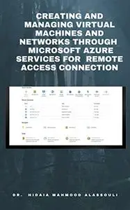 Creating and Managing Virtual Machines and Networks Through Microsoft Azure Services for Remote Access Connection