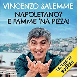 «Napoletano? E famme 'na pizza» by Vincenzo Salemme