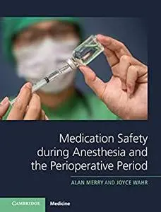 Medication Safety during Anesthesia and the Perioperative Period