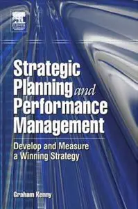 Strategic Planning and Performance Management: Develop and Measure a Winning Strategy (repost)