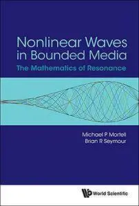 Nonlinear Waves in Bounded Media The Mathematics of Resonance