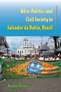 Afro-Politics and Civil Society in Salvador Da Bahia, Brazil