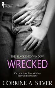 «Wrecked» by Corrine A. Silver