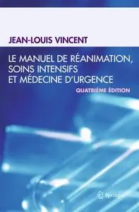 Jean-Louis Vincent, "Le manuel de réanimation, soins intensifs et médecine d'urgence", 4ème édition