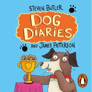 «Dog Diaries» by James Patterson,Steven Butler