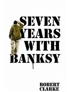 Seven Years with Banksy