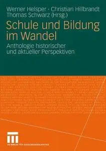 Schule und Bildung im Wandel: Anthologie historischer und aktueller Perspektiven