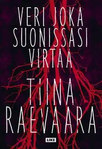 «Veri joka suonissasi virtaa» by Tiina Raevaara