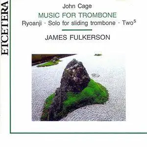 John Cage/James Fulkerson - Music For Trombone (1992) {Etcetera} **[RE-UP]**