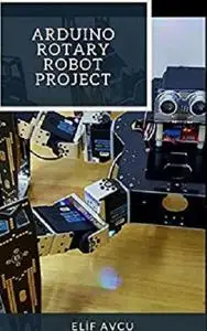 Arduino Rotary Robot Project