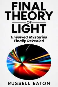 Russell Eaton - Final Theory of Light