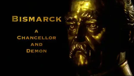 Bismarck. A Chancelor And Demon / Бисмарк. Канцлер и демон (2007)