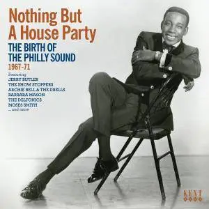 VA - Nothing But A House Party, The Birth Of The Philly Sound 1967-71 (2017)