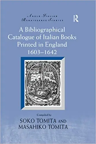 A Bibliographical Catalogue of Italian Books Printed in England 1603–1642