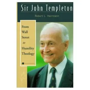 Sir John Templeton; From Wall Street to Humility Theology  